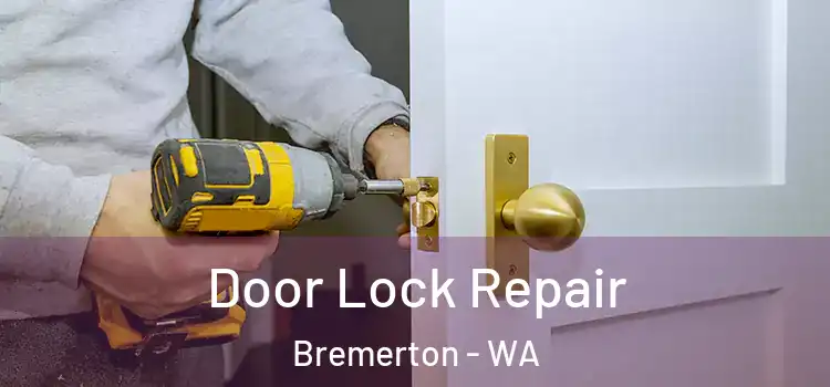 Door Lock Repair Bremerton - WA