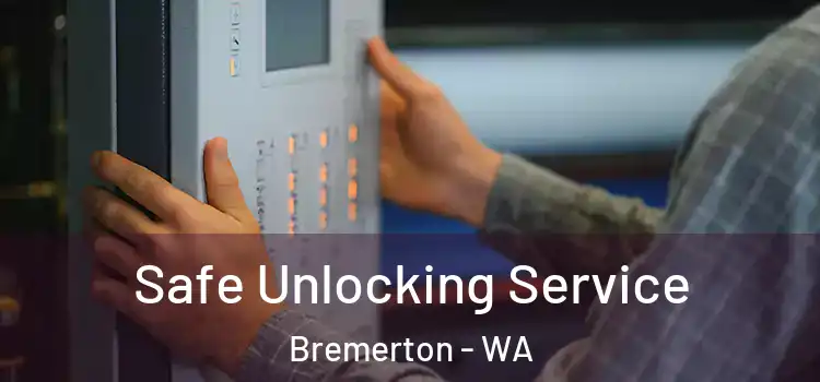 Safe Unlocking Service Bremerton - WA